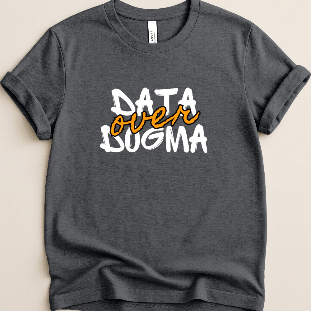 Data Over Dogma v1 Tee