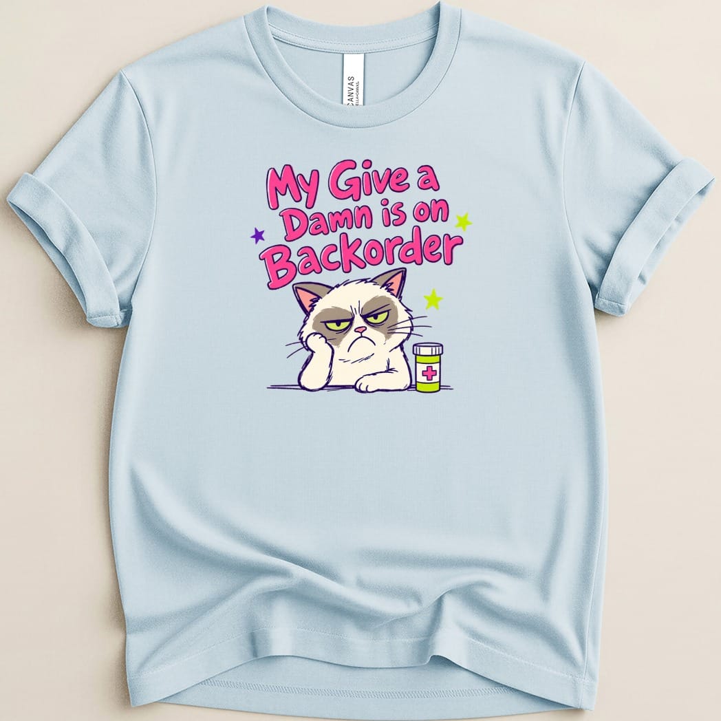 Light blue t-shirt with grumpy cat graphic and "My Give a Damn is on Backorder" text.