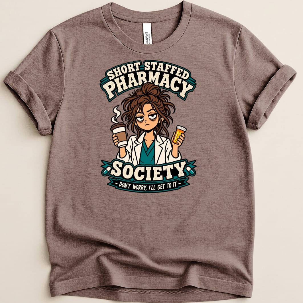 Short Staffed Pharmacy Society graphic on a brown t-shirt with tired pharmacist holding coffee and pills.