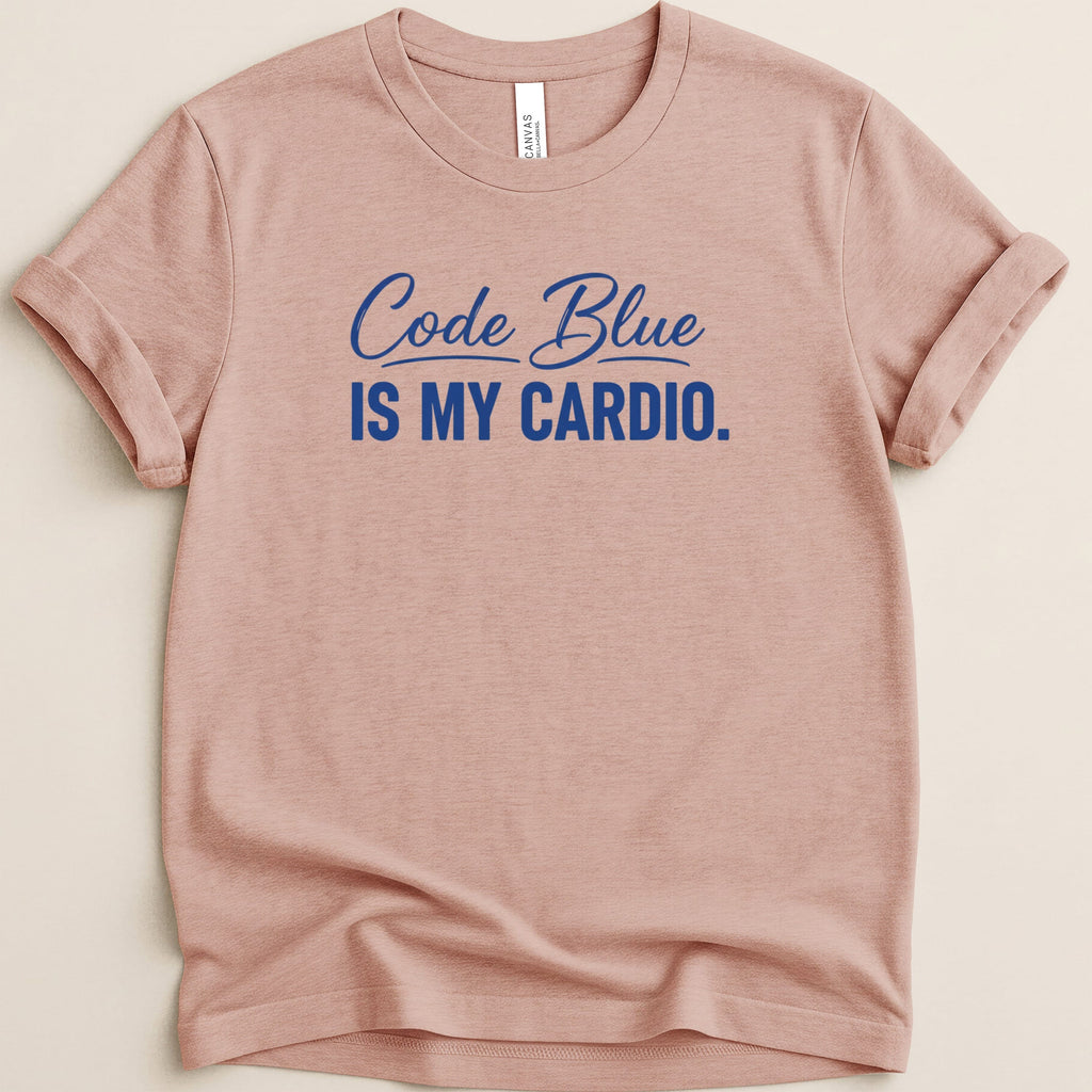 Pink t-shirt with "Code Blue IS MY CARDIO." printed in blue text.