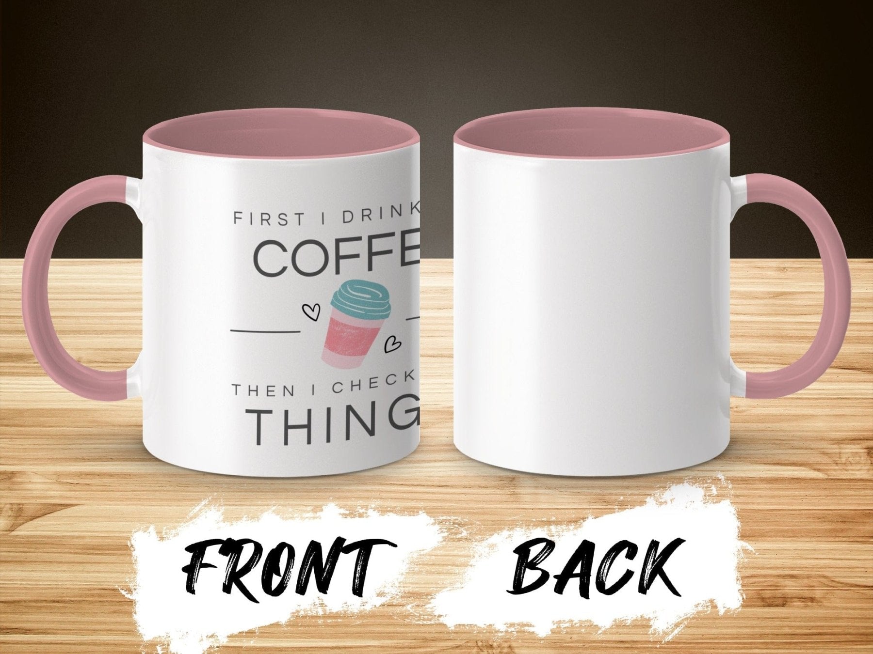 First I Drink the Coffee Then I Check the Things Mug - Pharmacy Apparel for Pharmacists, Techs & Students