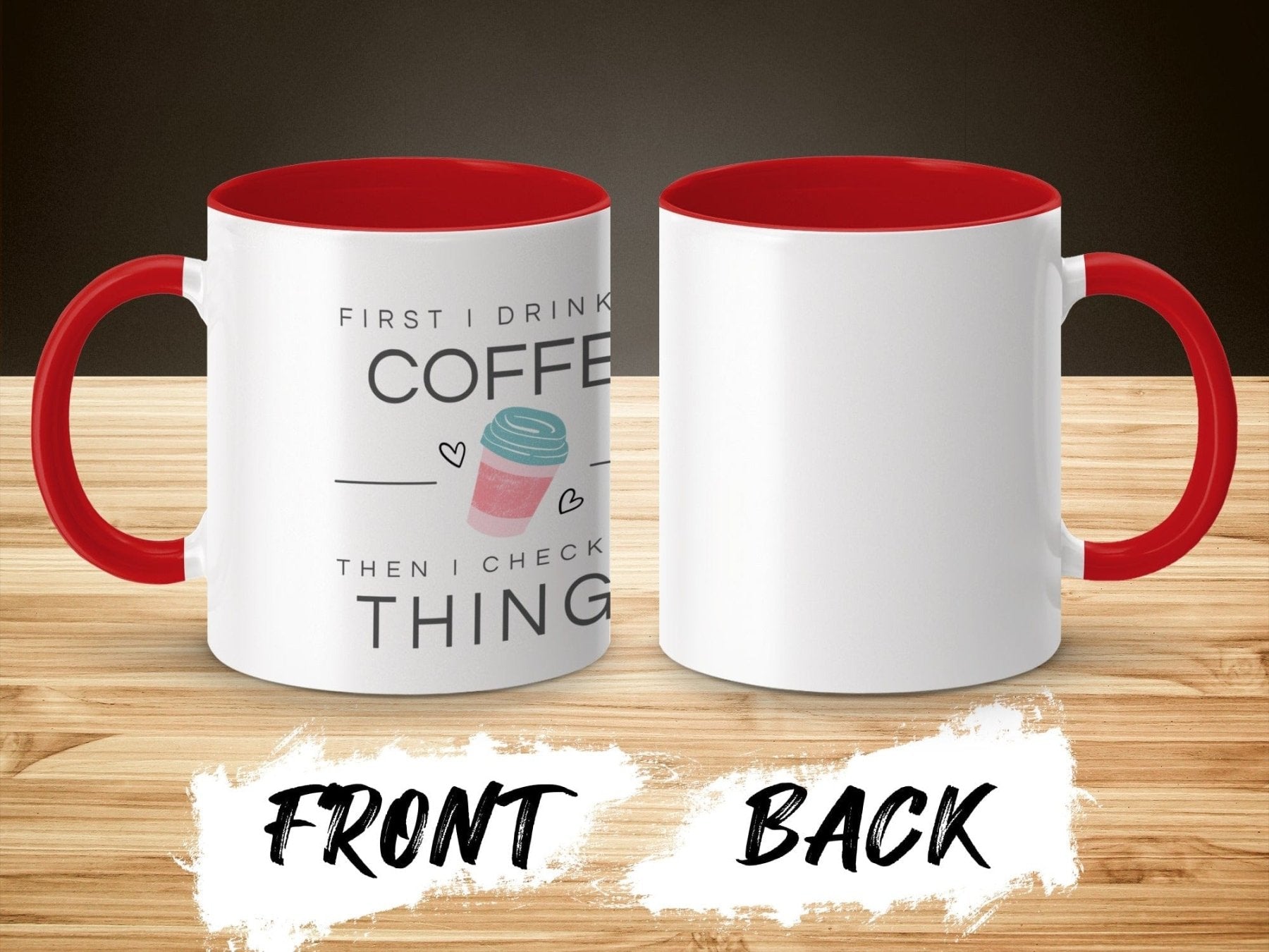 First I Drink the Coffee Then I Check the Things Mug - Pharmacy Apparel for Pharmacists, Techs & Students