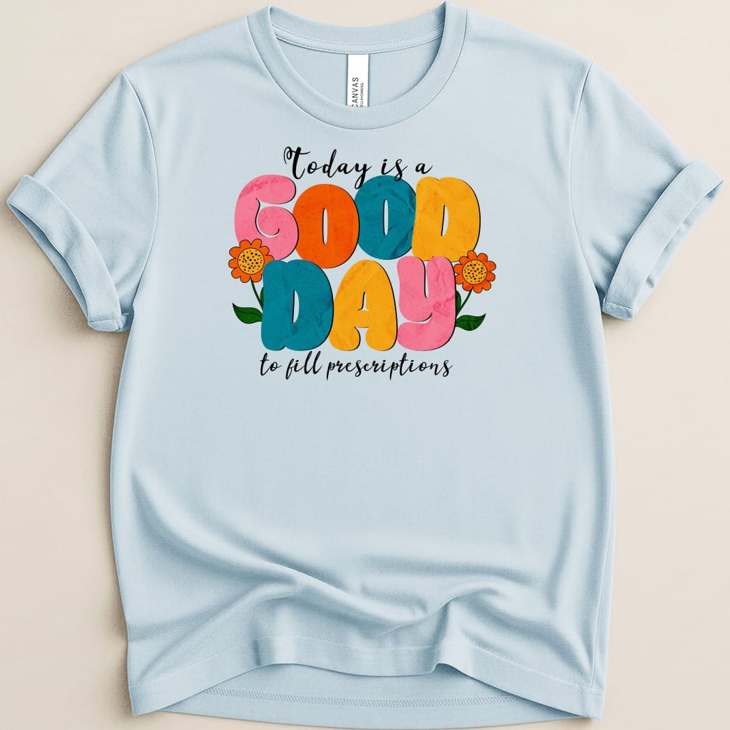 Good Day to Fill Prescriptions Shirt - Adverse Reactions