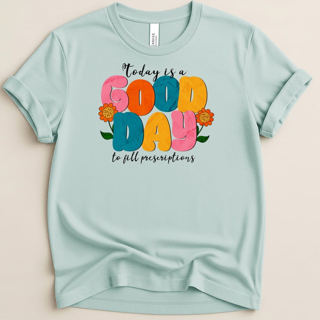Good Day to Fill Prescriptions Shirt - Adverse Reactions