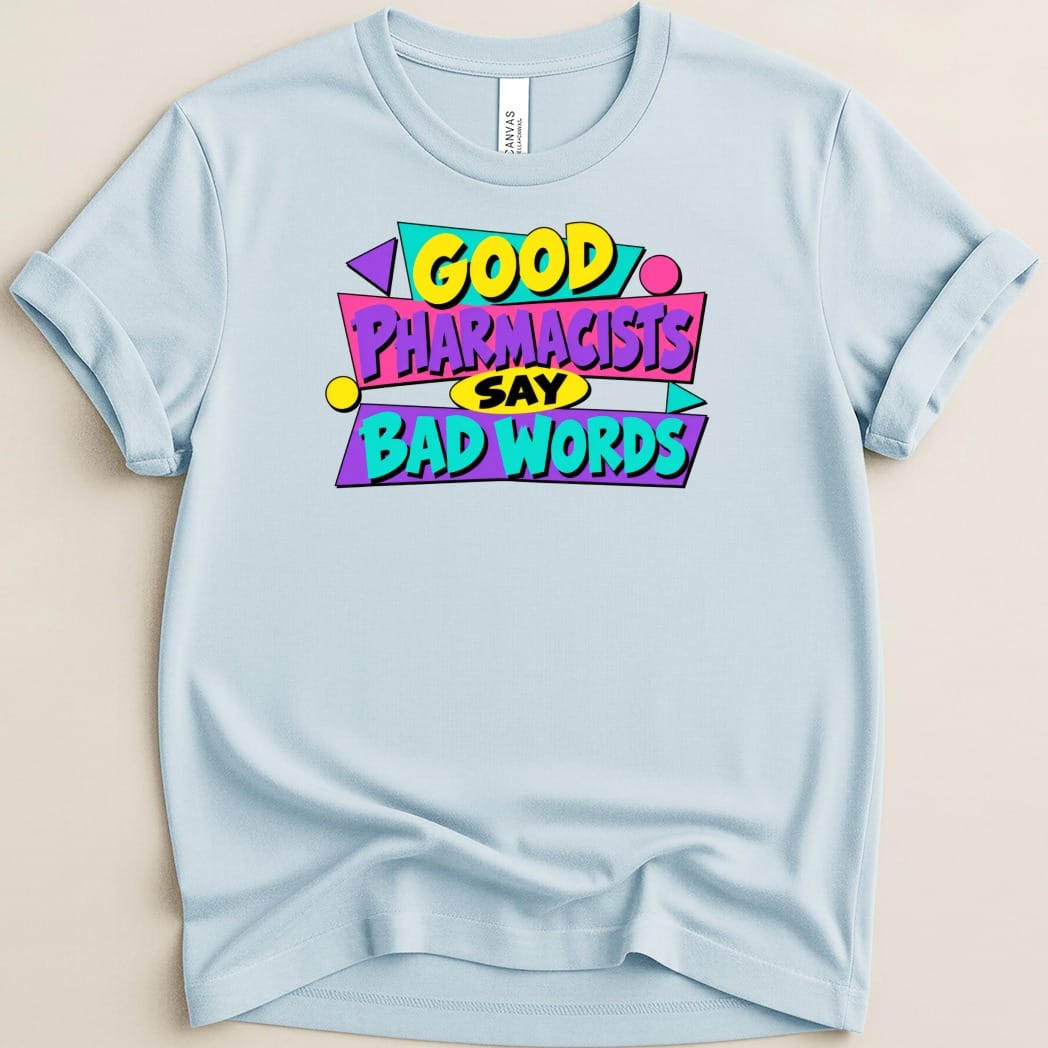Good Pharmacists Say Bad Words Tee - Adverse Reactions
