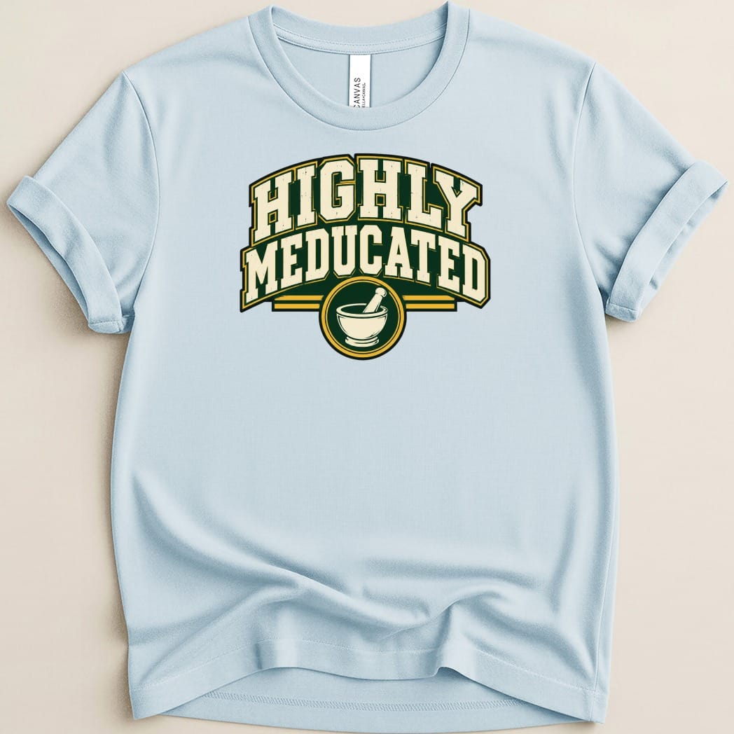 Highly Meducated Tee - Adverse Reactions