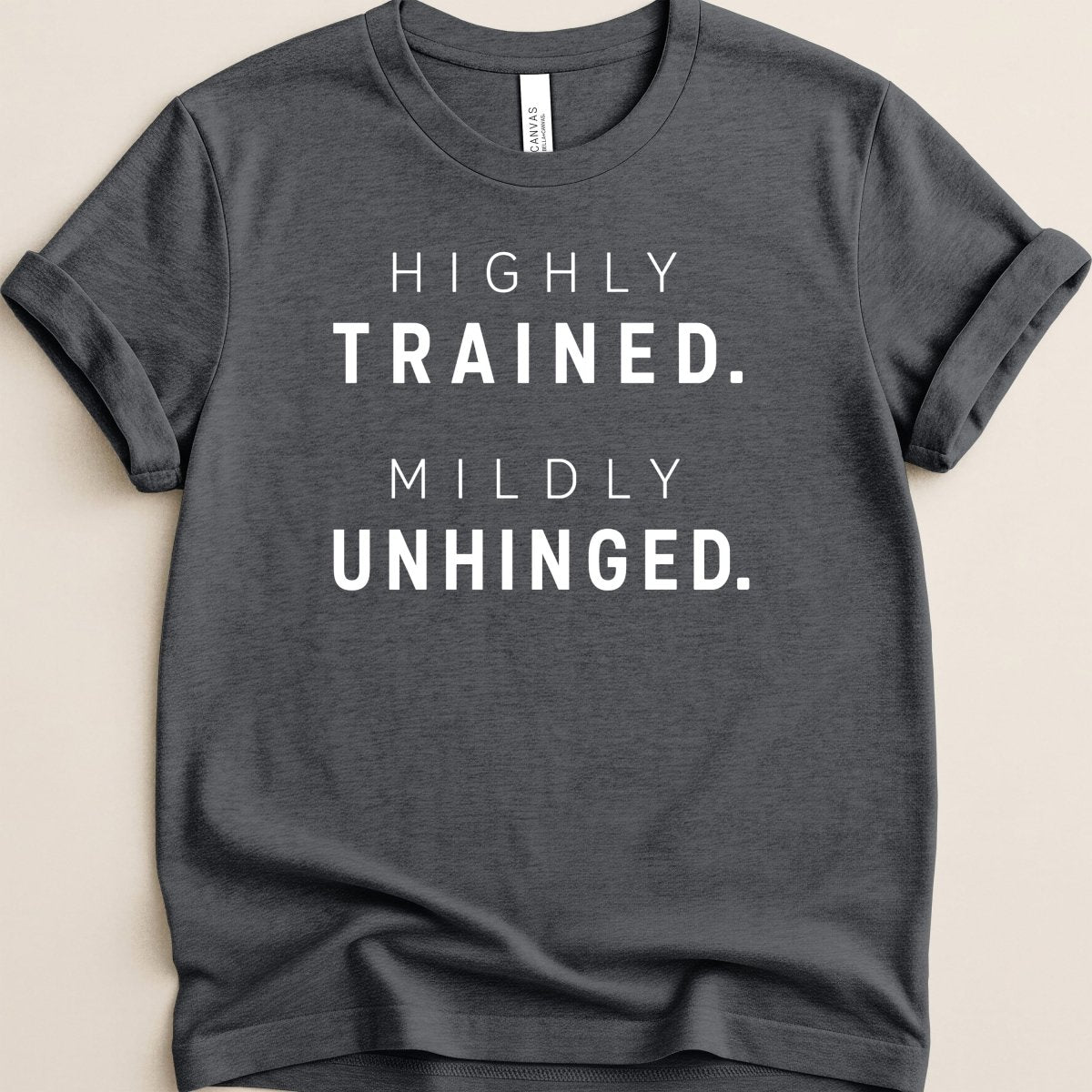 Highly Trained. Mildly Unhinged. Tee - Adverse Reactions