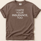 I Hate Your Insurance Too Tee - Adverse Reactions