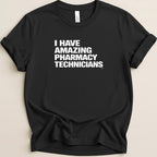 I Have Amazing Pharmacy Technicians Tee - Adverse Reactions