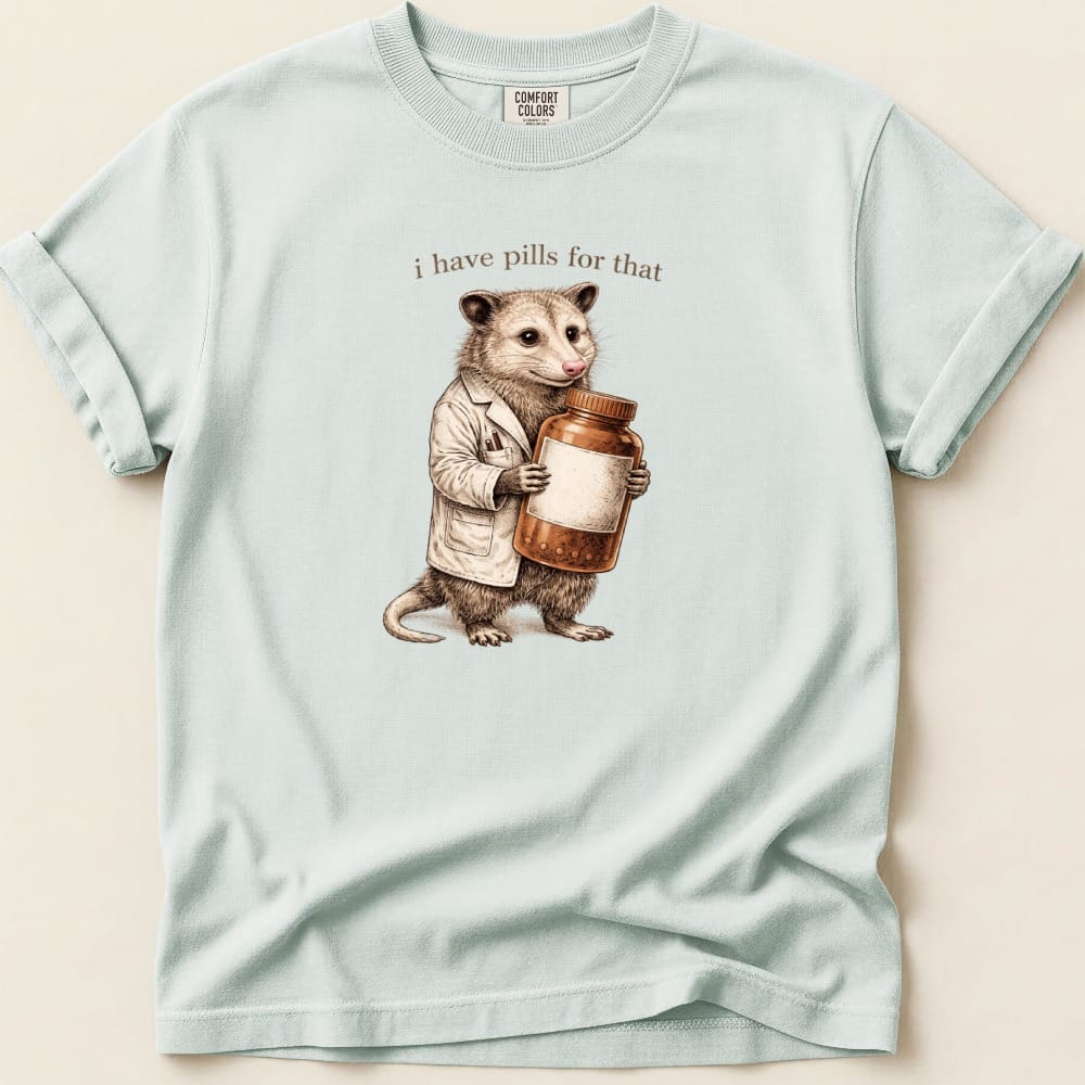 I Have Pills for That Possum Tee - Adverse Reactions
