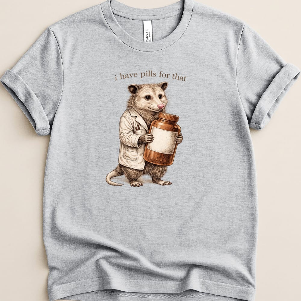 I Have Pills for That Possum Tee - Adverse Reactions
