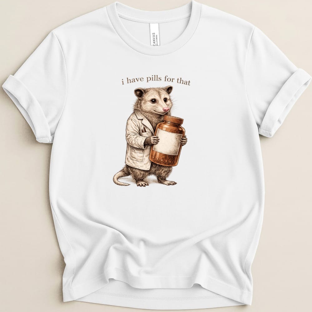 I Have Pills for That Possum Tee - Adverse Reactions