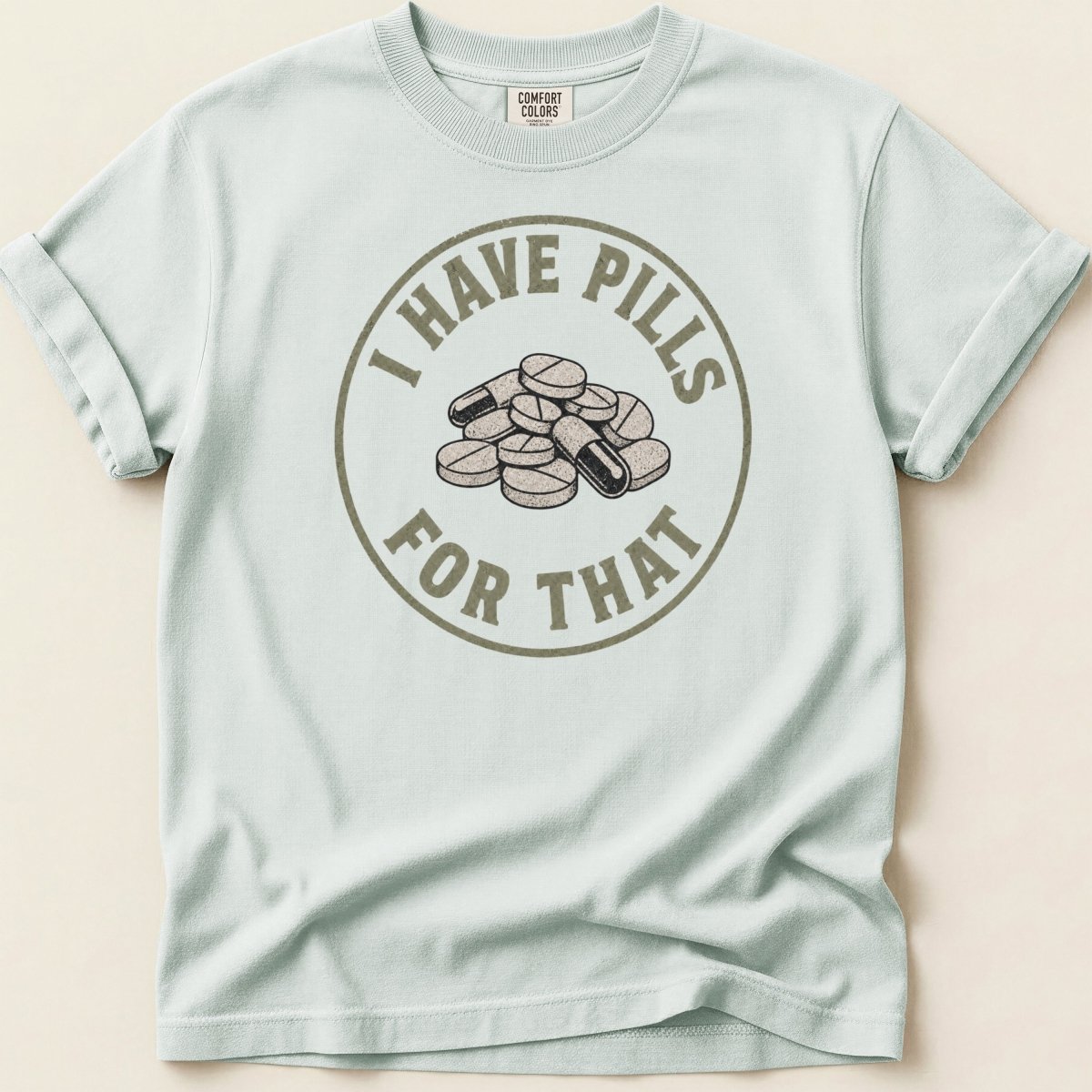 I Have Pills for That v2 Tee - Adverse Reactions