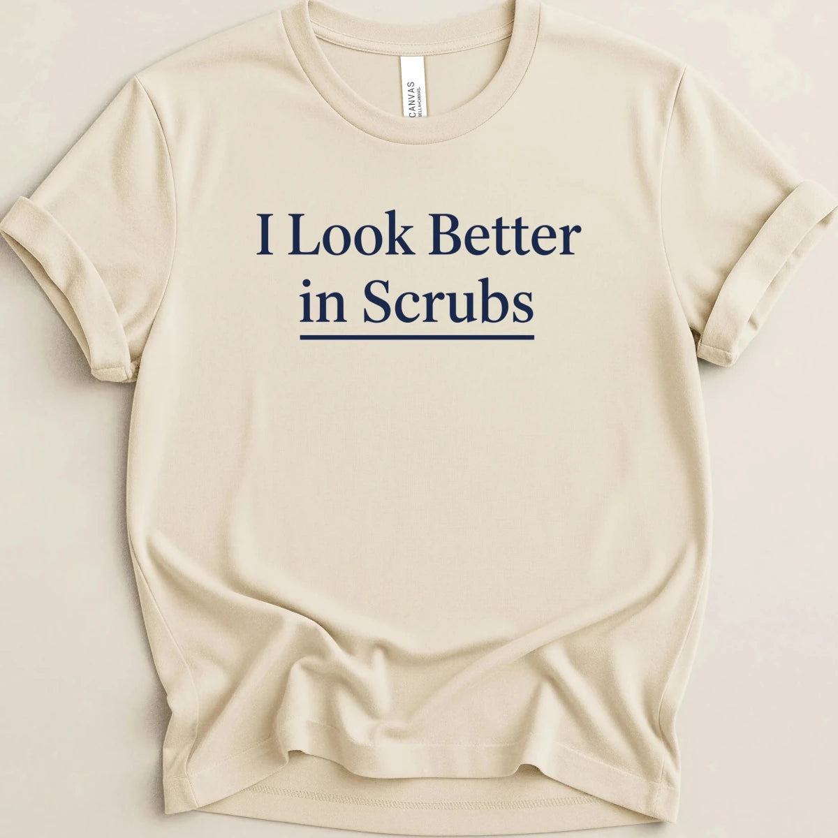 I Look Better in Scrubs Tee - Adverse Reactions