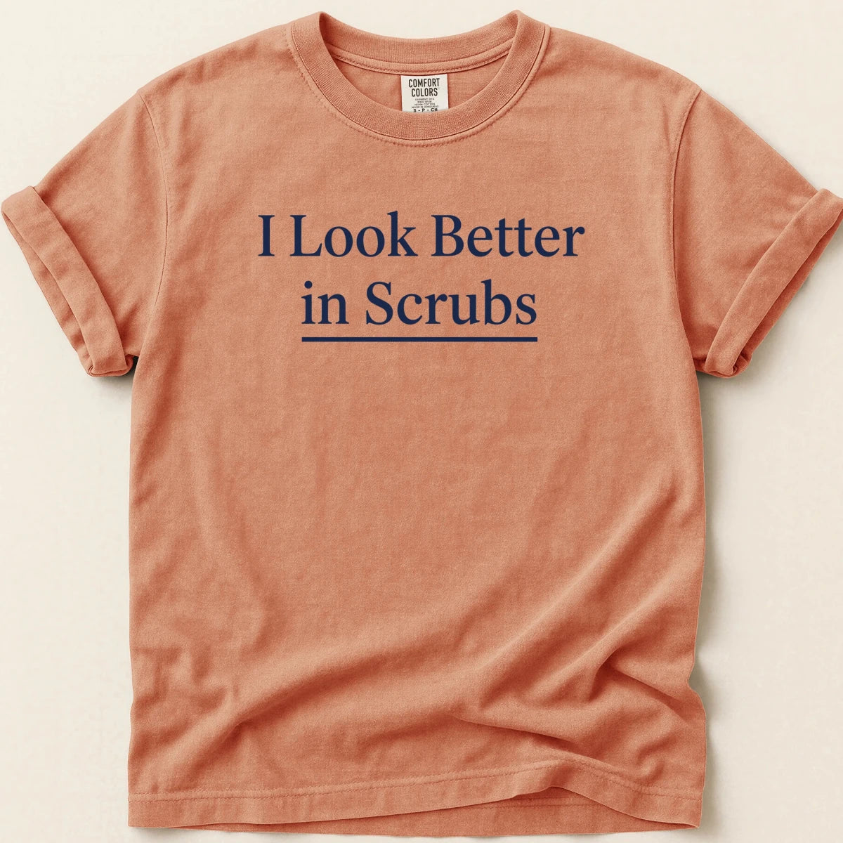 I Look Better in Scrubs Tee - Adverse Reactions