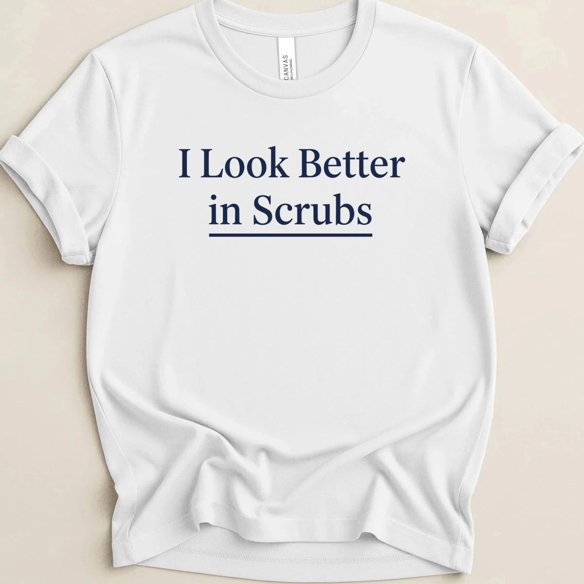 I Look Better in Scrubs Tee - Adverse Reactions