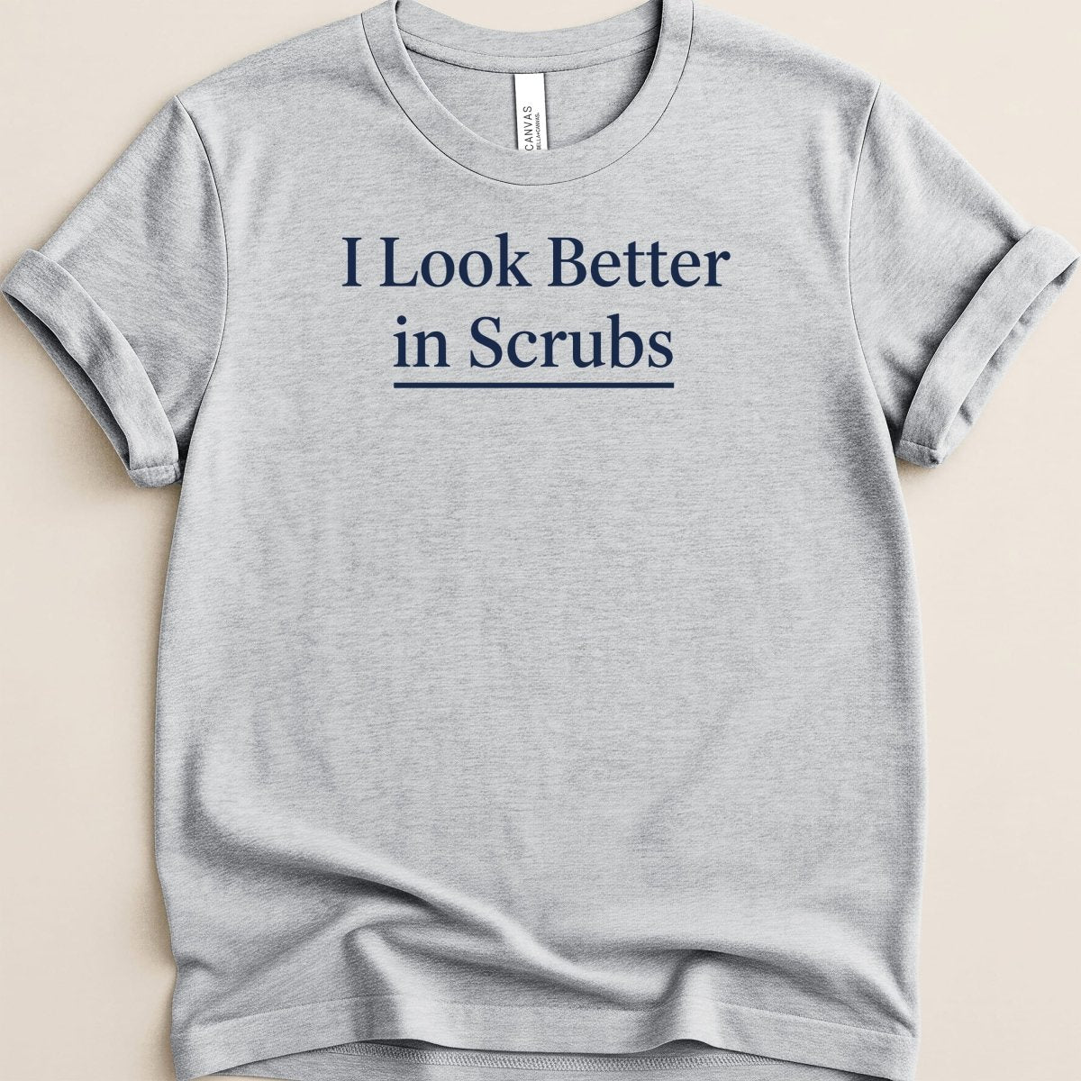 I Look Better in Scrubs Tee - Adverse Reactions