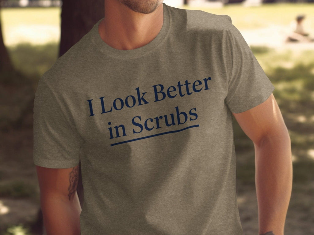 I Look Better in Scrubs Tee - Pharmacy Apparel for Pharmacists, Techs & Students