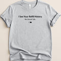 I See Your Refill History Tee - Adverse Reactions