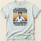 If It Involves Standing for 10 Hours and Counting Pills (Male) Tee - Adverse Reactions