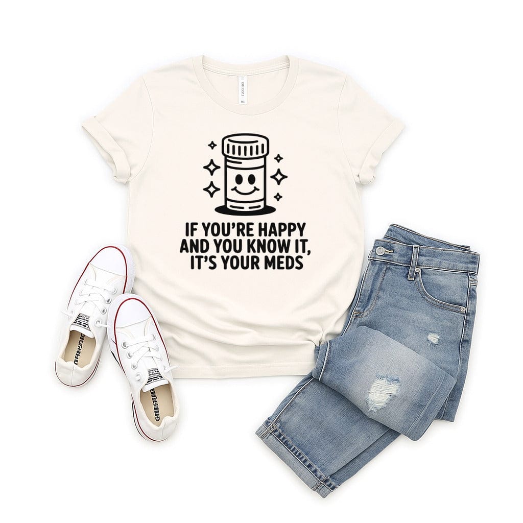 If You're Happy And You Know It It's Your Meds Tee - Adverse Reactions - Pharmacy Apparel for Pharmacists, Techs & Students