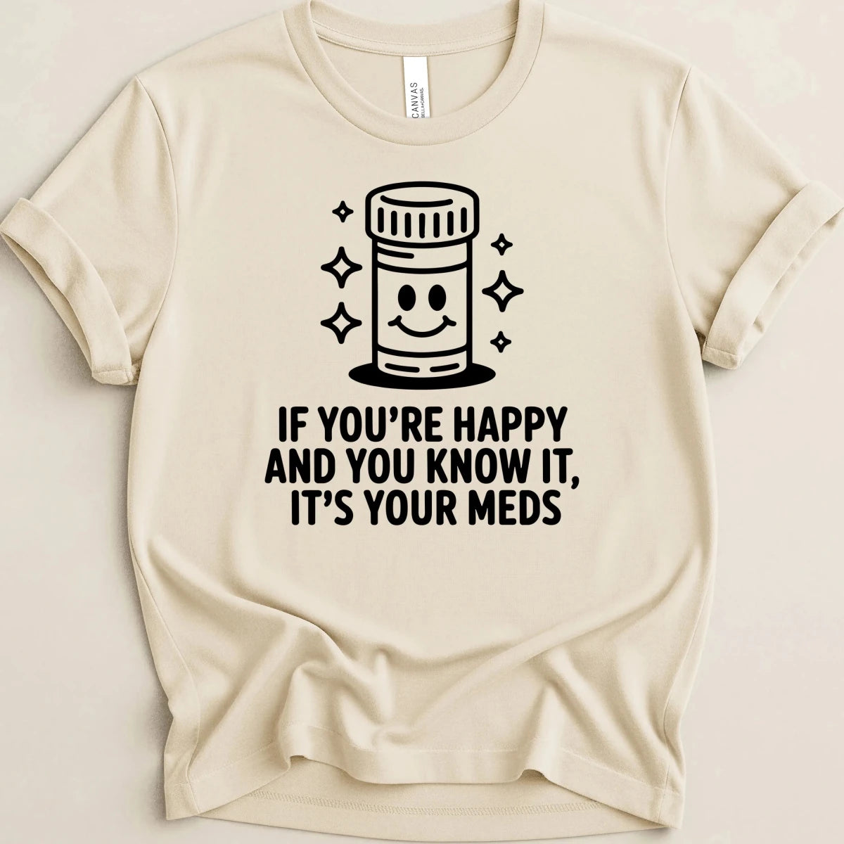 If You're Happy And You Know It It's Your Meds Tee - Adverse Reactions