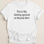 Ignored on Rounds v2 Tee - Adverse Reactions