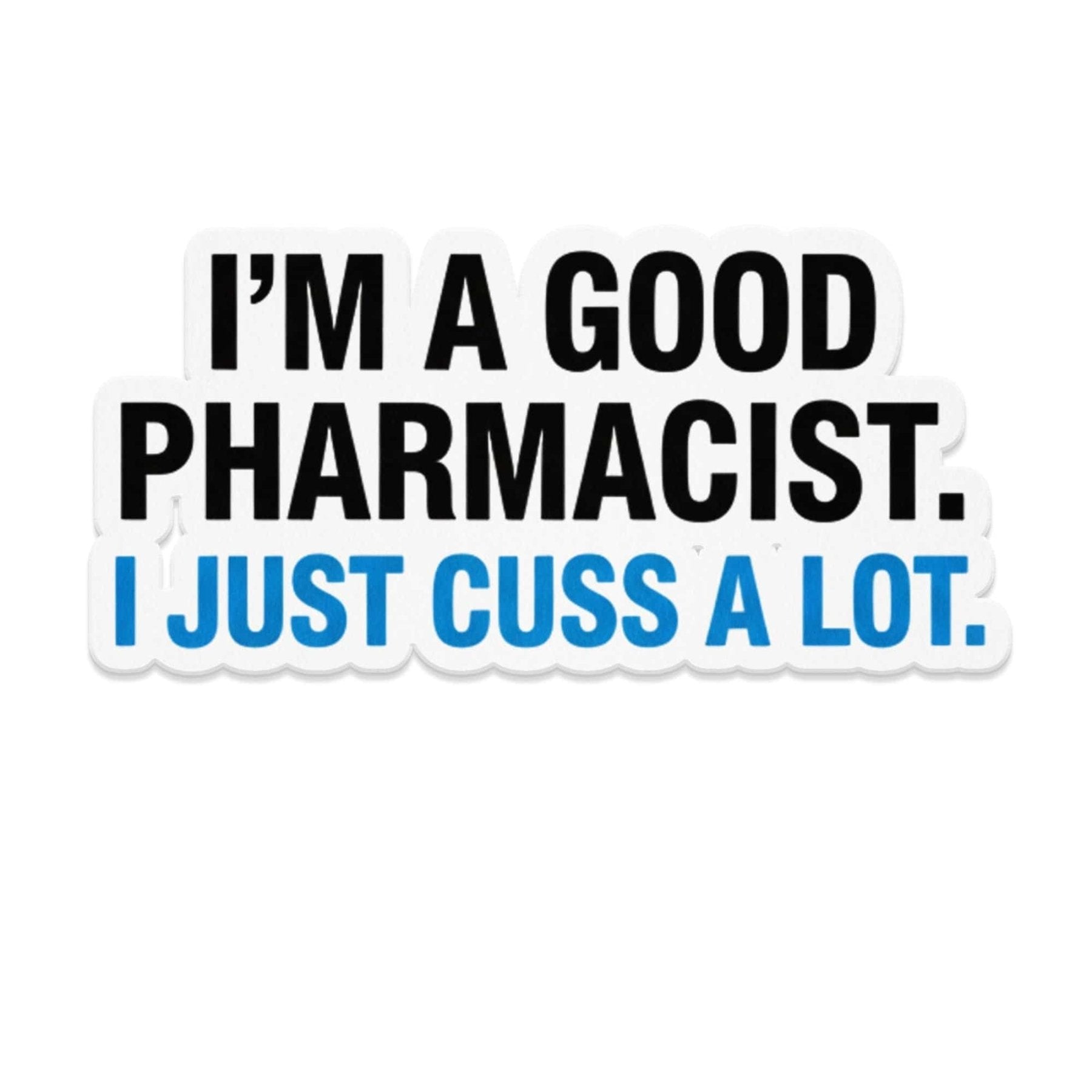 I’m a Good Pharmacist Magnet - Adverse Reactions - Pharmacy Apparel for Pharmacists, Techs & Students