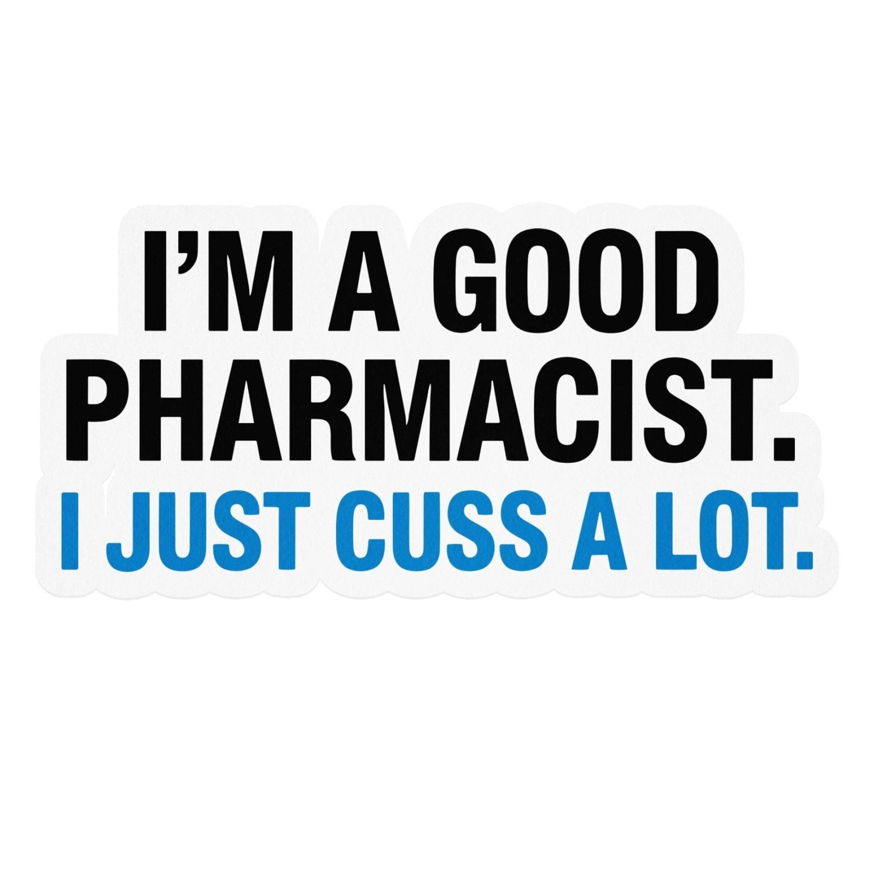 I’m a Good Pharmacist Sticker - Adverse Reactions - Pharmacy Apparel for Pharmacists, Techs & Students