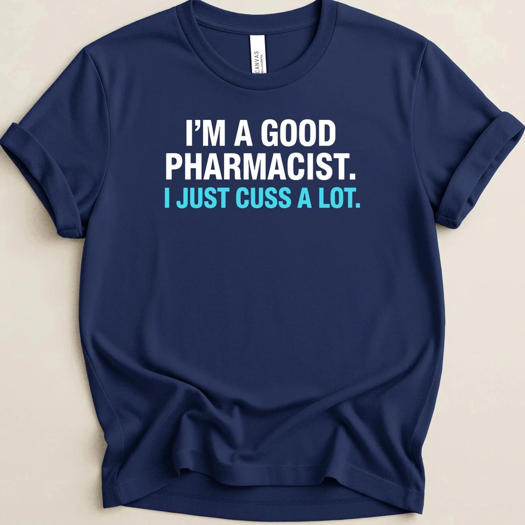 I’m a Good Pharmacist Tee - Adverse Reactions