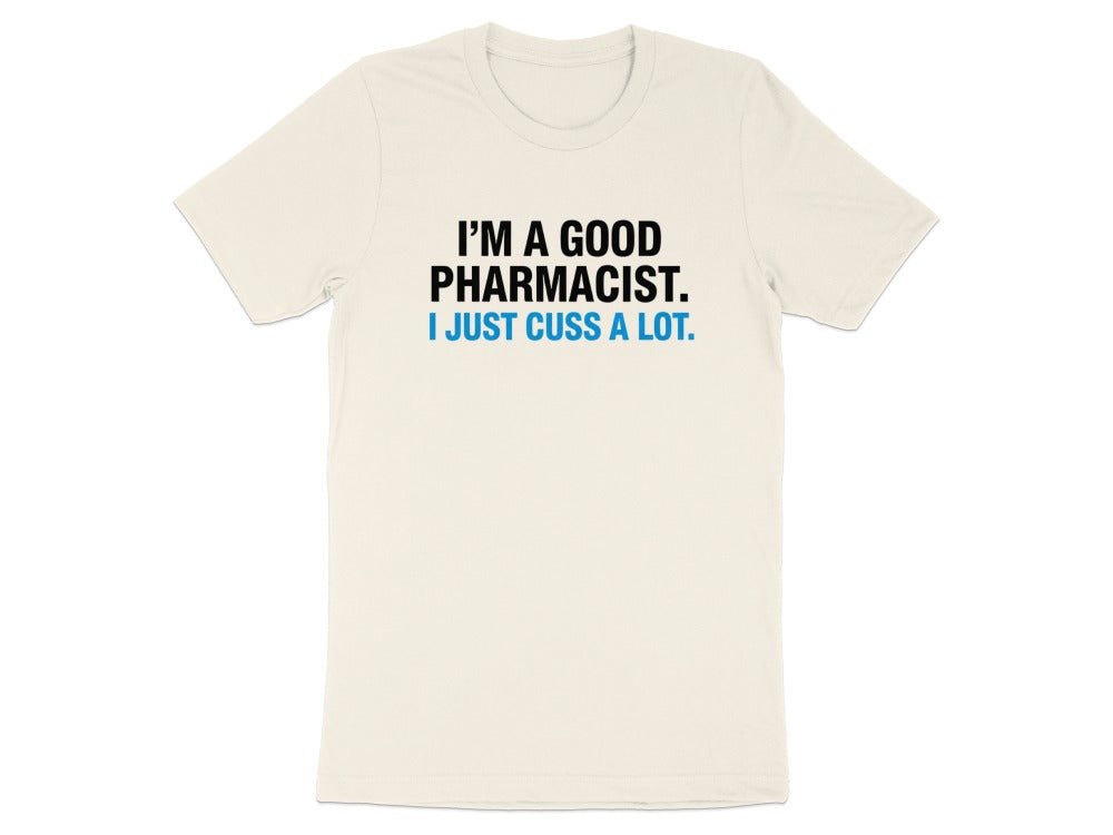 I’m a Good Pharmacist Tee - Adverse Reactions