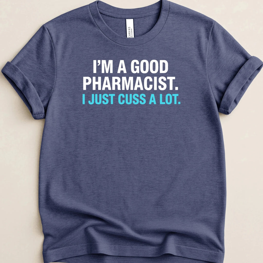 I’m a Good Pharmacist Tee - Adverse Reactions