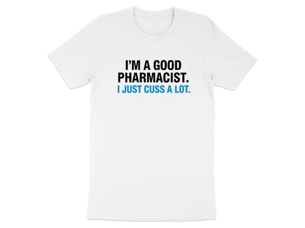 I’m a Good Pharmacist Tee - Adverse Reactions