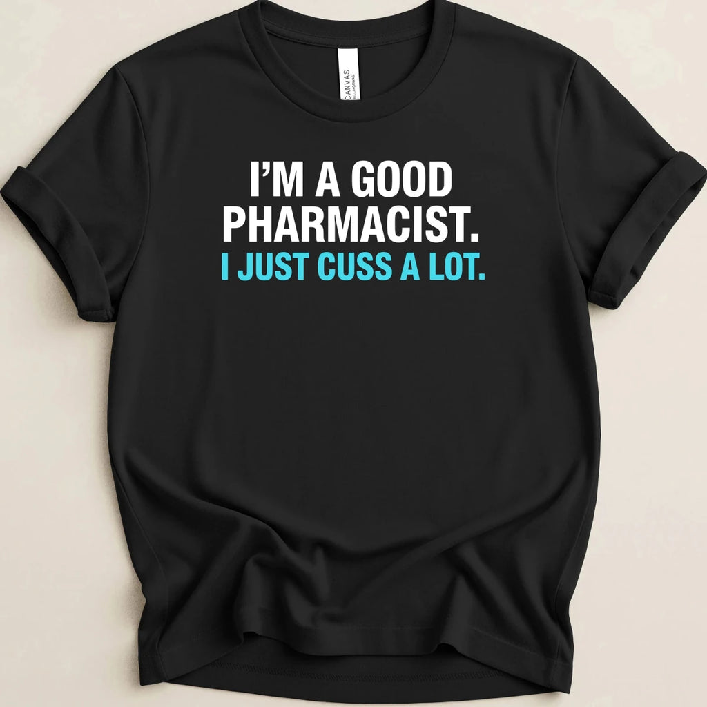I’m a Good Pharmacist Tee - Adverse Reactions