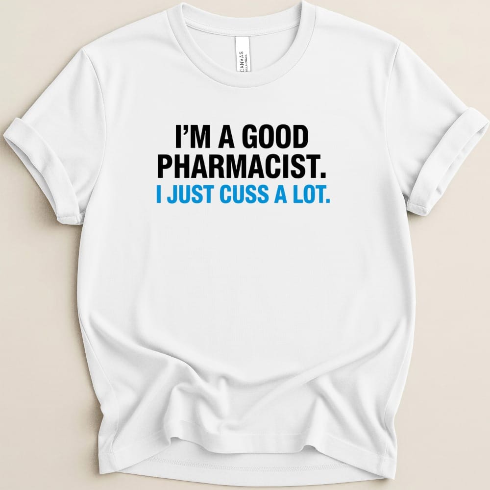I’m a Good Pharmacist Tee - Adverse Reactions