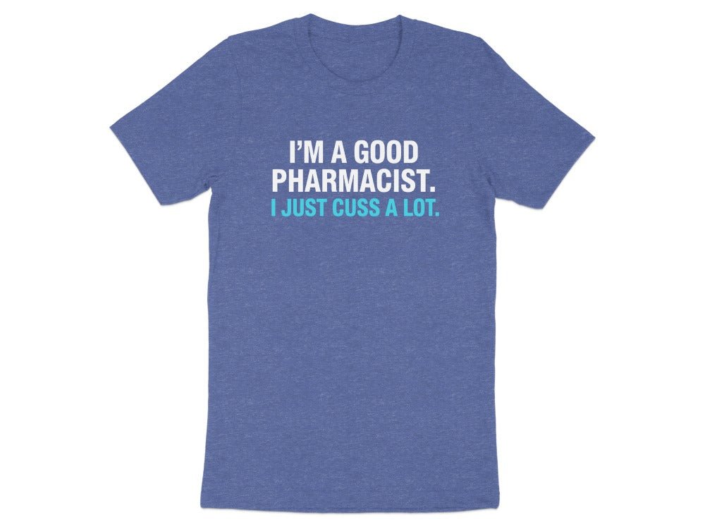 I’m a Good Pharmacist Tee - Adverse Reactions