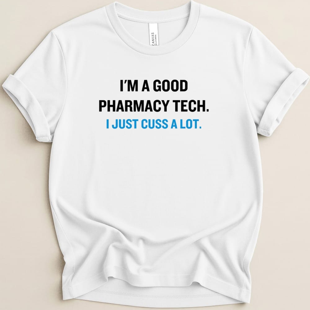 I’m a Good Pharmacy Tech Tee - Adverse Reactions