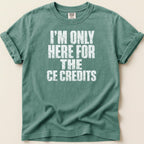 I'm Only Here for the CE Credits Tee - Adverse Reactions