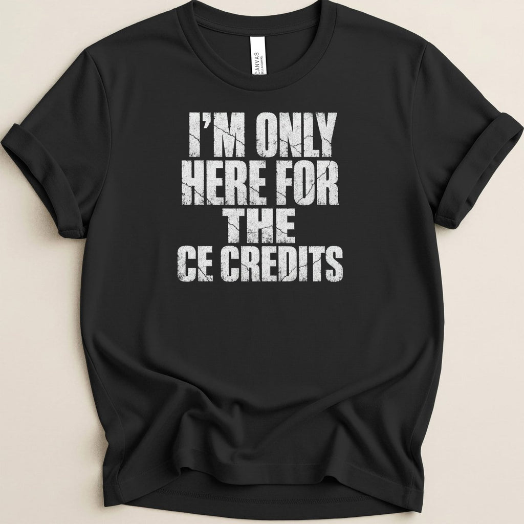I'm Only Here for the CE Credits Tee - Adverse Reactions