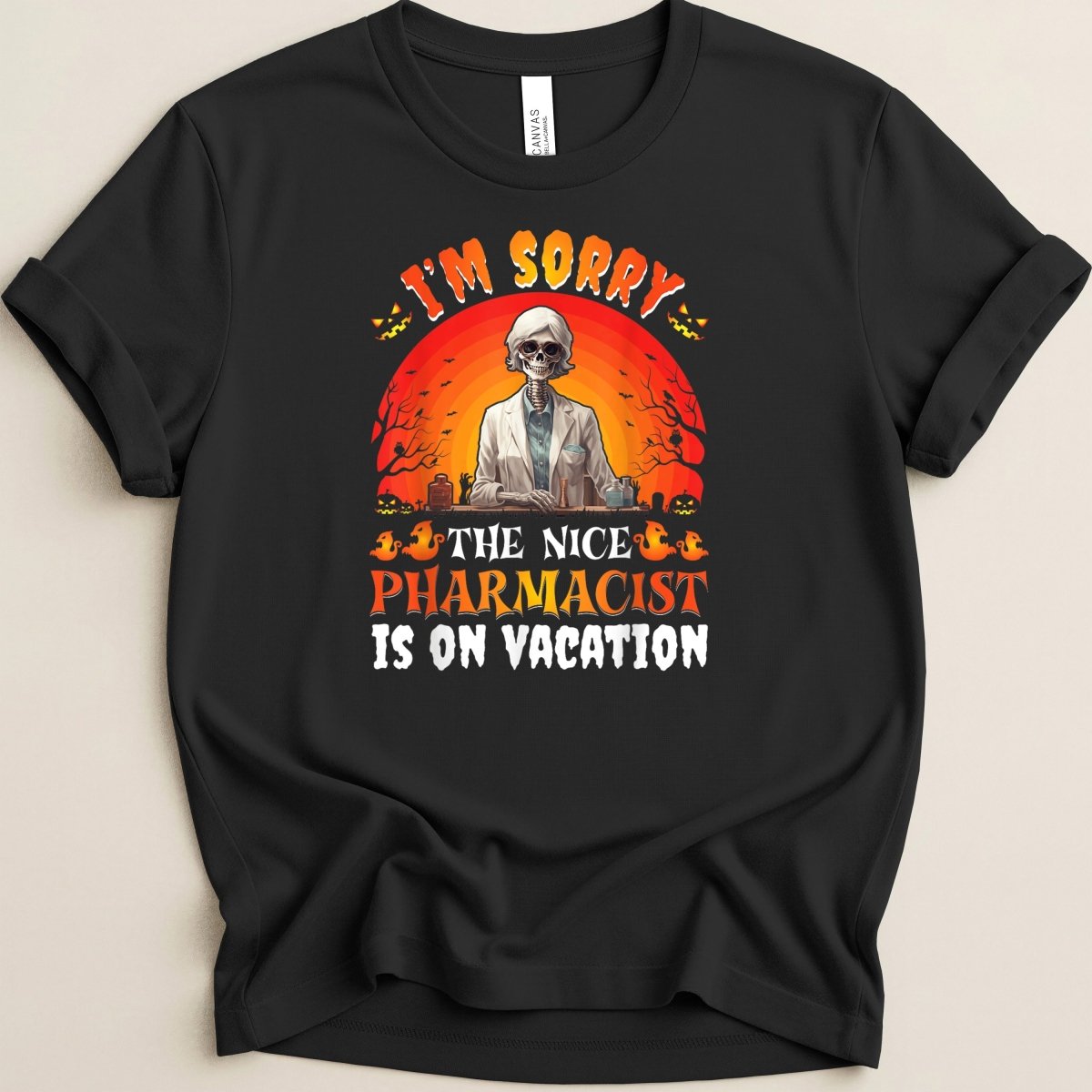 I’m Sorry the Nice Pharmacist Is on Vacation Tee - Adverse Reactions