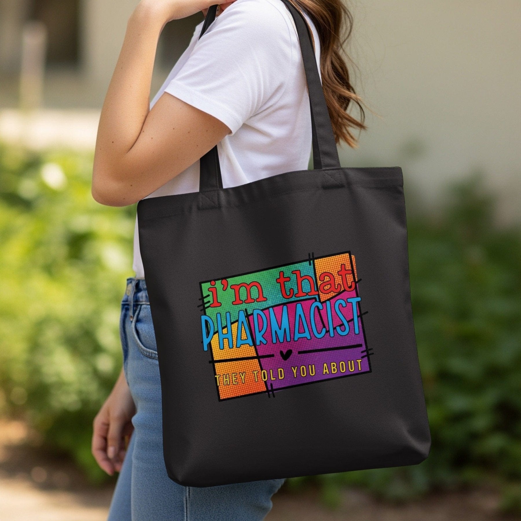 I’m That Pharmacist They Told You About Tote Bag - Pharmacy Apparel for Pharmacists, Techs & Students