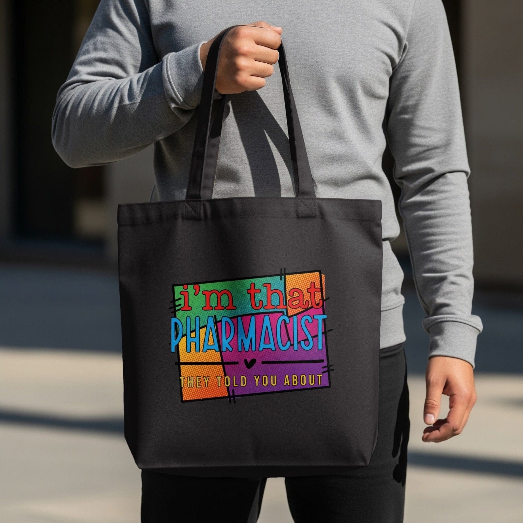 I’m That Pharmacist They Told You About Tote Bag - Pharmacy Apparel for Pharmacists, Techs & Students