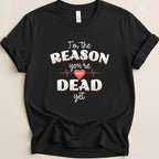 I’m the Reason You’re Not Dead Yet Tee - Adverse Reactions