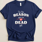 I’m the Reason You’re Not Dead Yet Tee - Adverse Reactions
