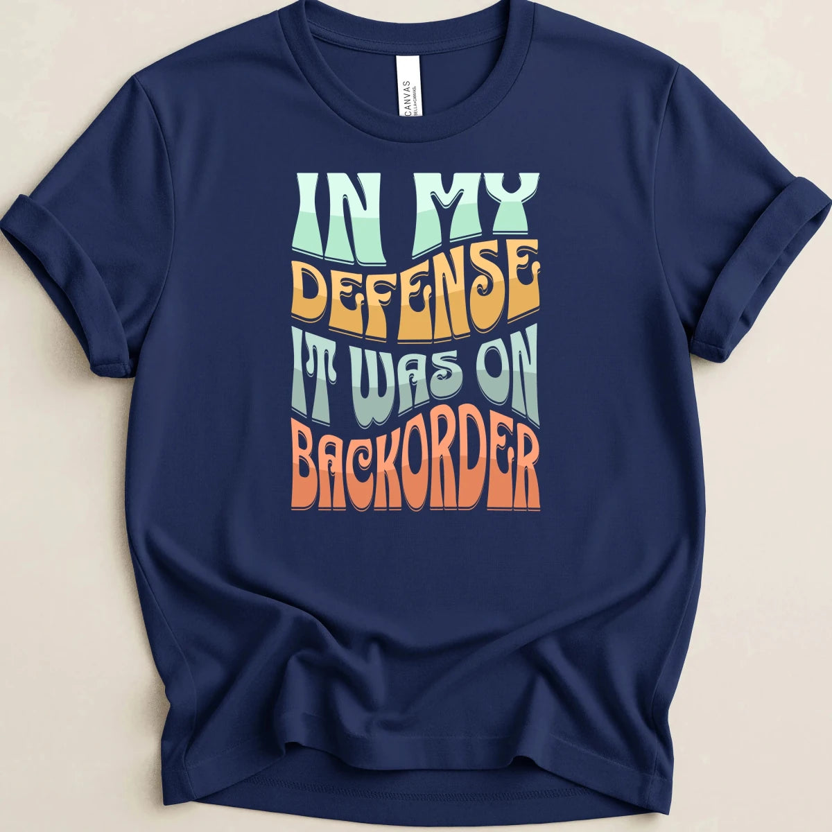 In My Defense It Was On Backorder Tee - Adverse Reactions