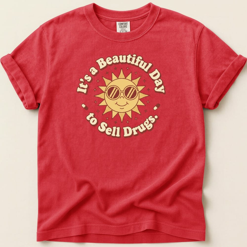 It’s a Beautiful Day to Sell Drugs Tee - Adverse Reactions