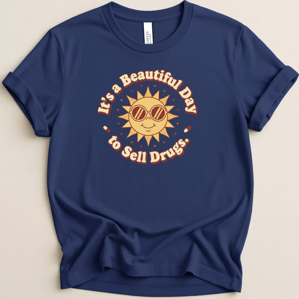 It’s a Beautiful Day to Sell Drugs Tee - Adverse Reactions