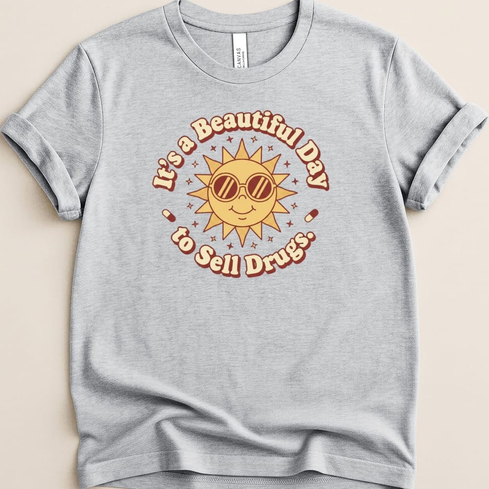 It’s a Beautiful Day to Sell Drugs Tee - Adverse Reactions
