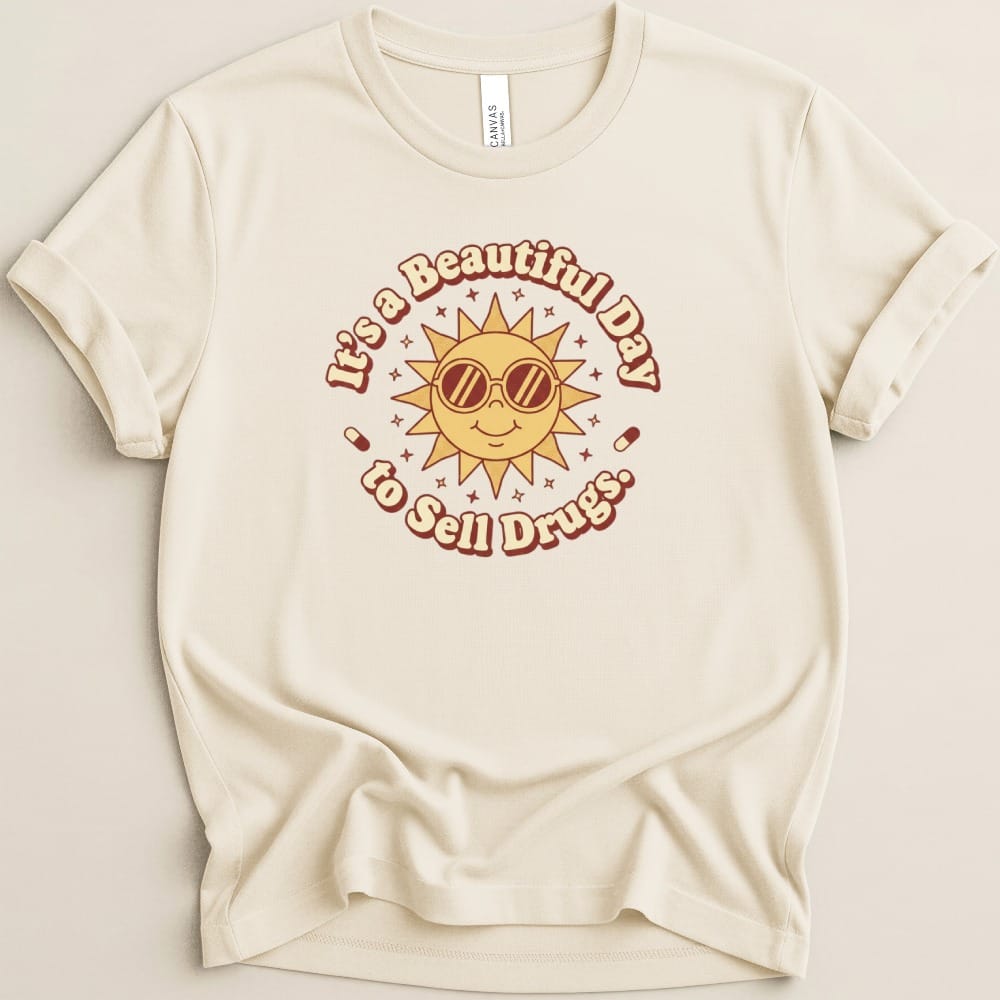 It’s a Beautiful Day to Sell Drugs Tee - Adverse Reactions