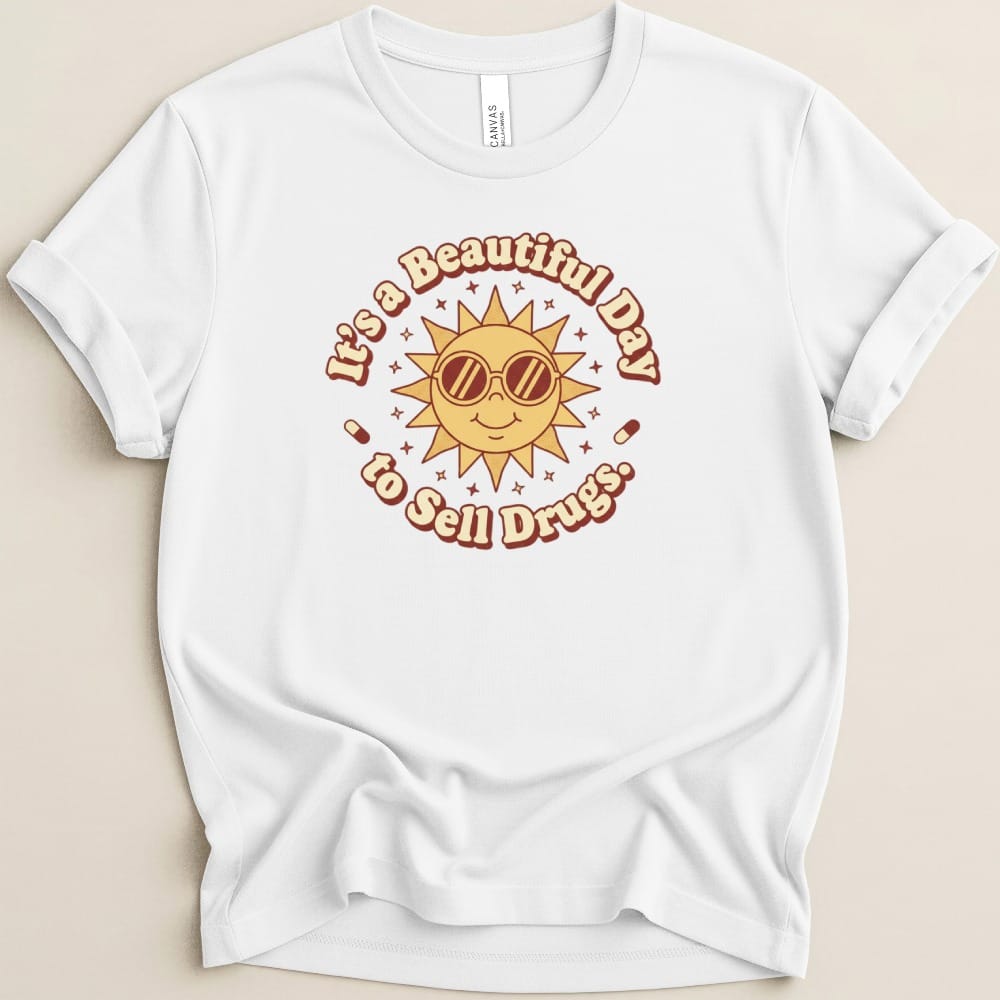 It’s a Beautiful Day to Sell Drugs Tee - Adverse Reactions